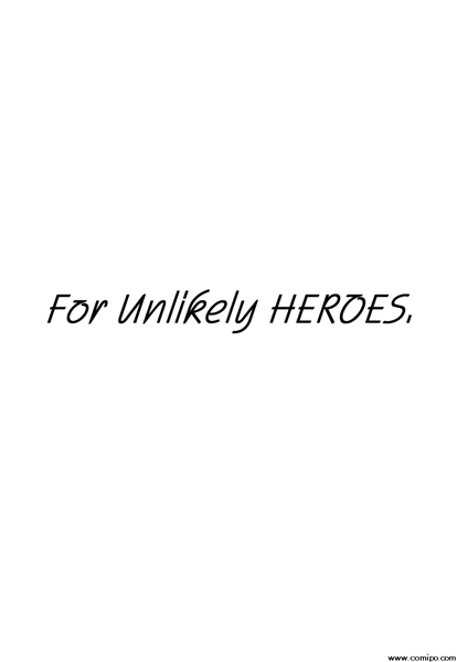 For Unlikely HEROES.　第４話